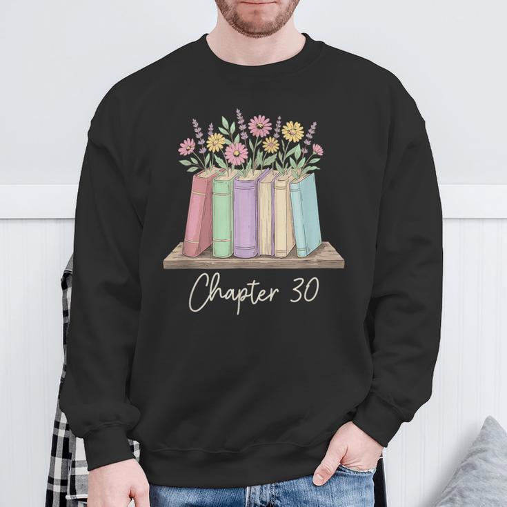 Chapter 30 Book Lover Thirty Years Old 30th Birthday Floral Sweatshirt Gifts for Old Men