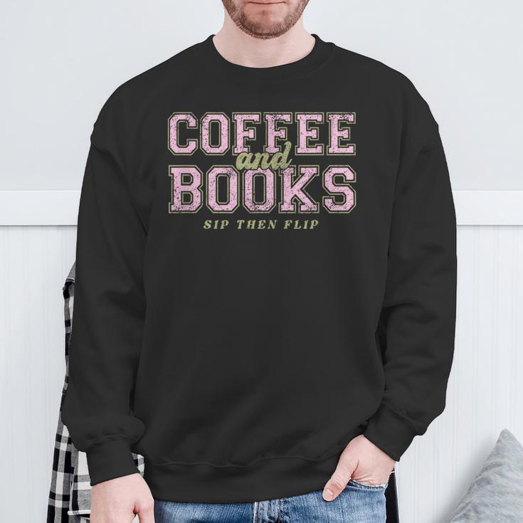 Coffee And Books Sip Then Flip Book Lovers & Readers Sweatshirt Gifts for Old Men Coffee And Books Sip Then Flip Book Lovers & Readers Sweatshirt Gifts for Old Men