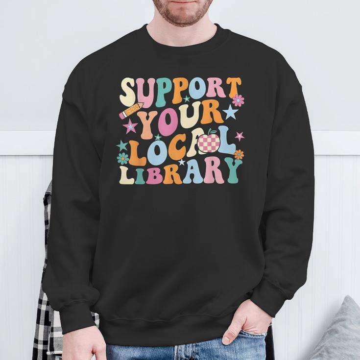 Cool Support Your Local Library Librarian Reading Book Lover Sweatshirt Gifts for Old Men