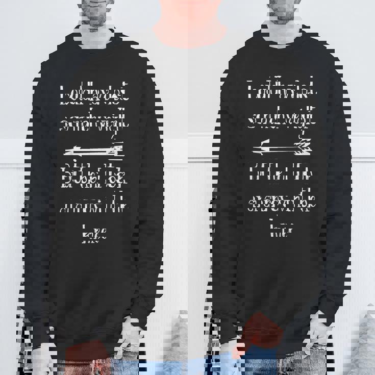 I Could Have Losto Much Weight Arrow In The Knee スウェットシャツ 高齢者への贈り物