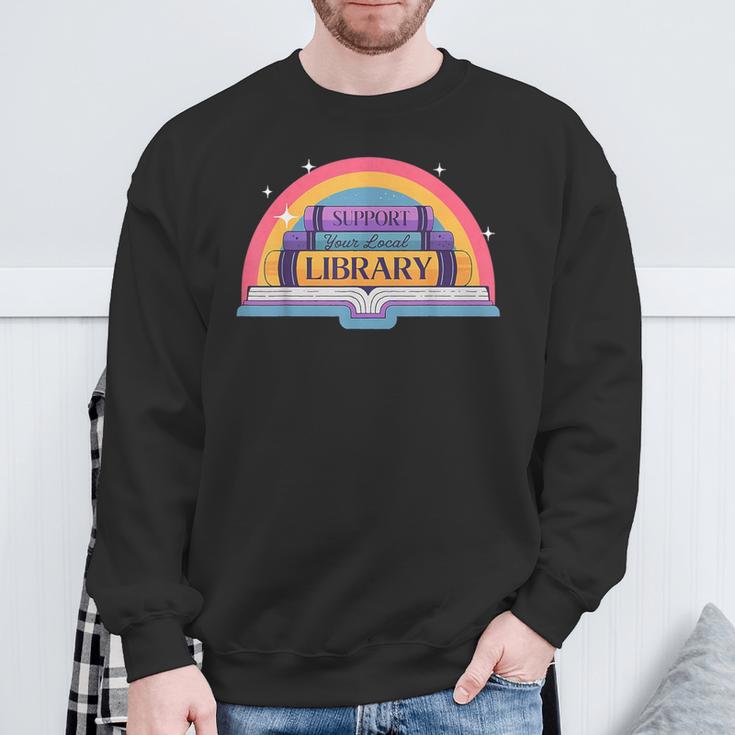 Cute Reading Book Lover Support Your Local Library Rainbow Sweatshirt Gifts for Old Men