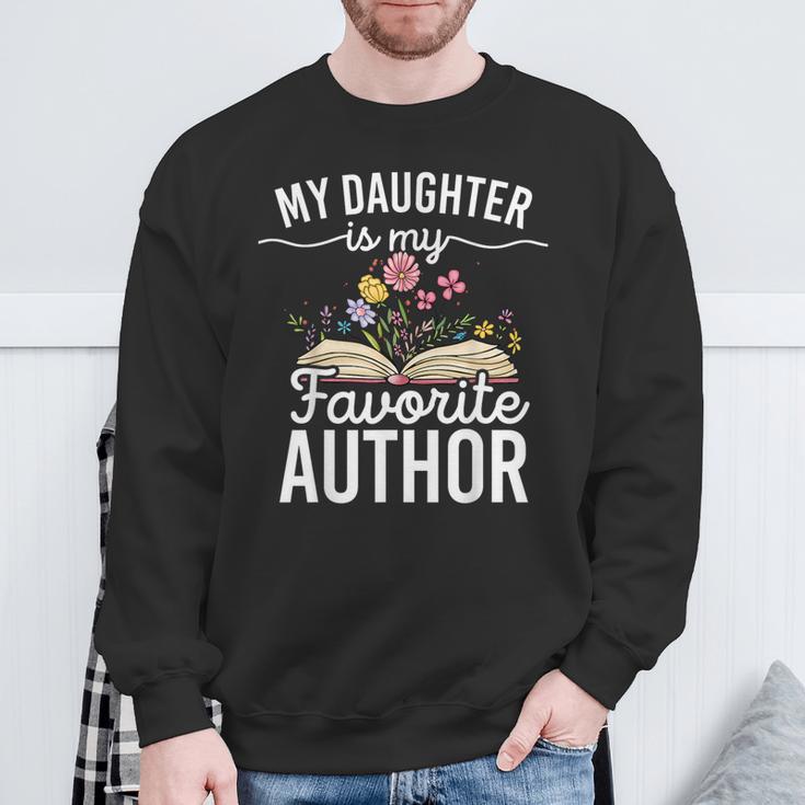 My Daughter Is My Favorite Author Support Book Writer Sweatshirt Gifts for Old Men My Daughter Is My Favorite Author Support Book Writer Sweatshirt Gifts for Old Men