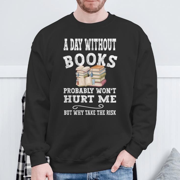 A Day Without Books Bookworm Women Teens Book Lovers Sweatshirt Gifts for Old Men