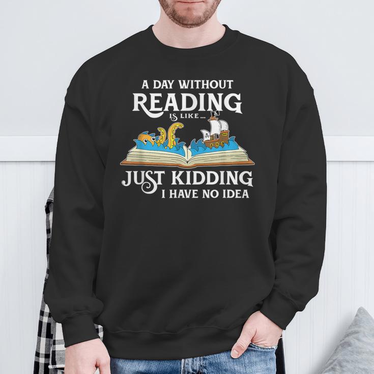 A Day Without Reading Is Like Book Lover & Reading Small Sweatshirt Gifts for Old Men