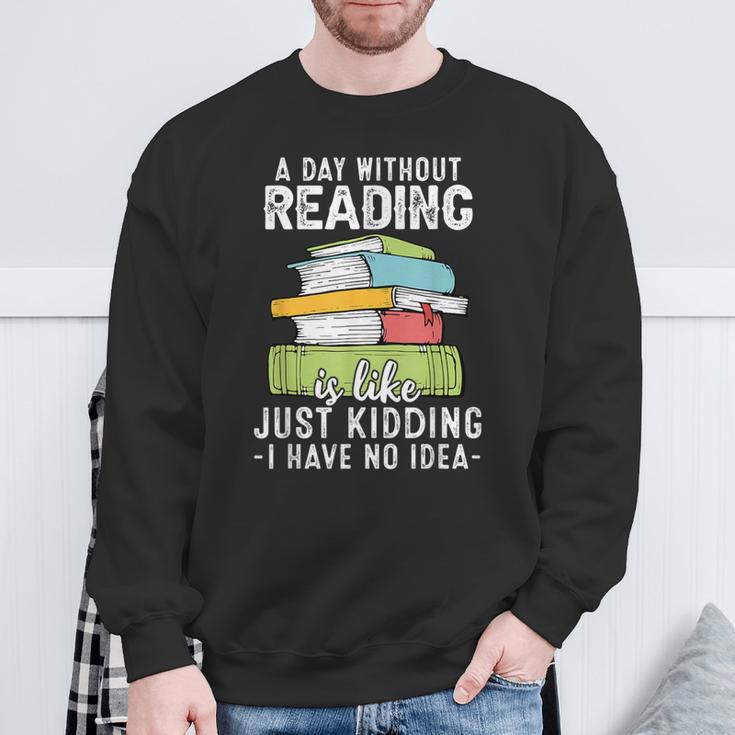 A Day Without Reading Reader Bookworm Books Lover Sweatshirt Gifts for Old Men A Day Without Reading Reader Bookworm Books Lover Sweatshirt Gifts for Old Men