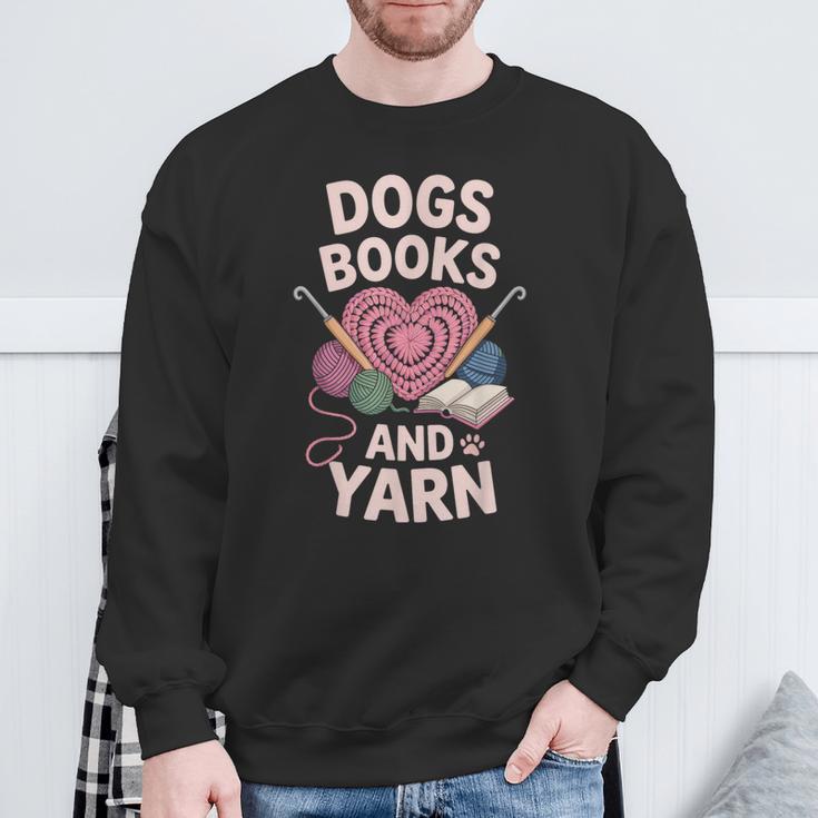 Dogs Books And Yarn Crocheter Crocheting Sweatshirt Gifts for Old Men