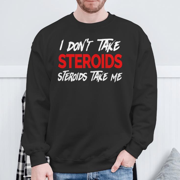 I Don't Taketeroids-Teroid Take Me ジム用ファニーギア スウェットシャツ 高齢者への贈り物
