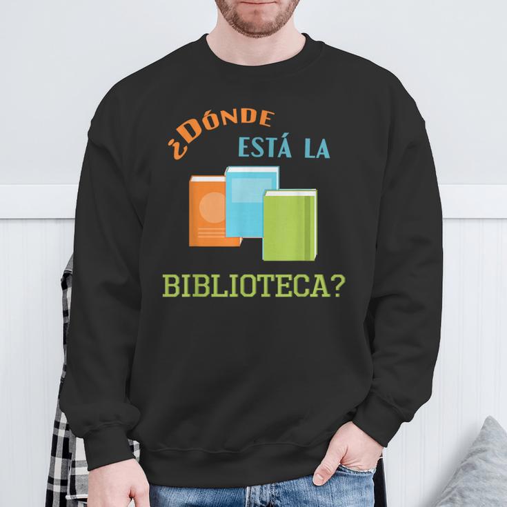 Donde Esta La Biblioteca Library Book ReaderShirt Sweatshirt Gifts for Old Men