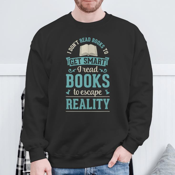 I Don't Read Books To Get Smart I Read Books Escape Sweatshirt Gifts for Old Men