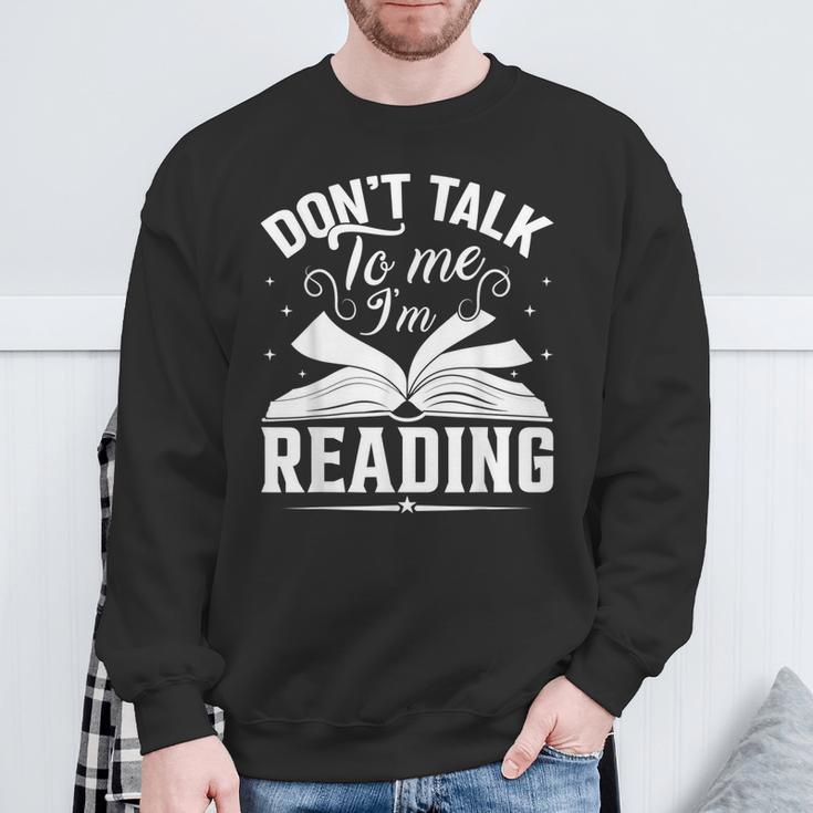 Don't Talk To Me I'm Reading Book Nerd Shirt Book Lover Sweatshirt Gifts for Old Men