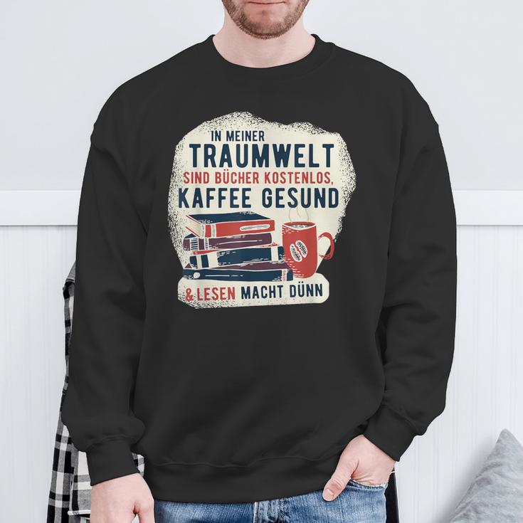 In My Dream World Books Are Free Coffee Healthy Sweatshirt Gifts for Old Men