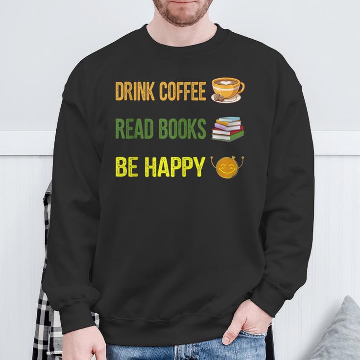 Drink Coffee Read Books Be Happy TShirt Coffee Lover Ideas Sweatshirt Gifts for Old Men Drink Coffee Read Books Be Happy TShirt Coffee Lover Ideas Sweatshirt Gifts for Old Men