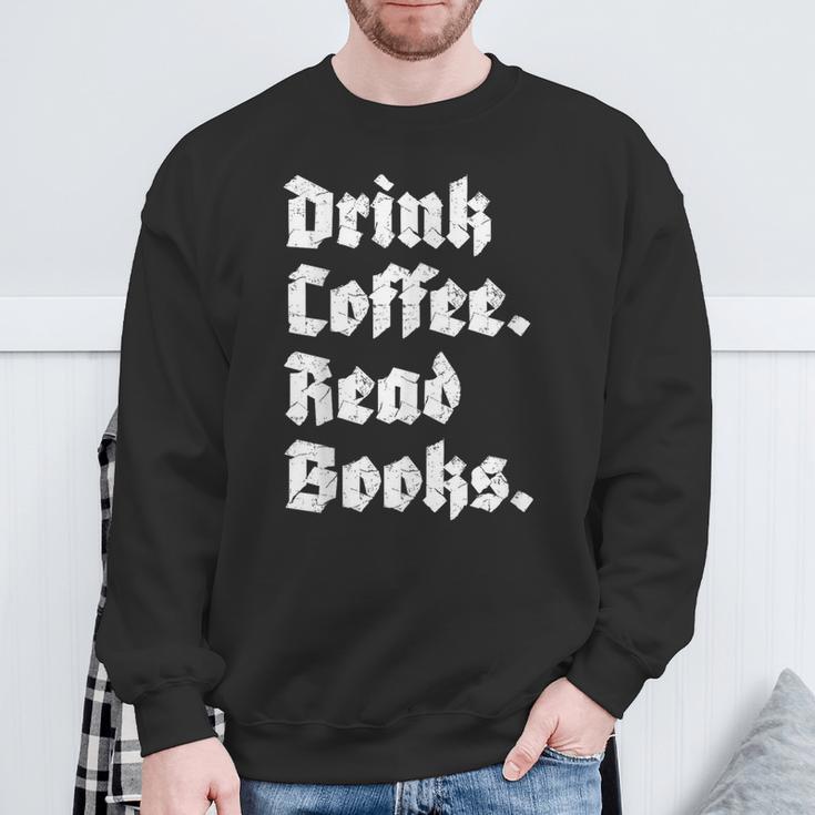 Drink Coffee Read Books Lover Reader Literary Sweatshirt Gifts for Old Men