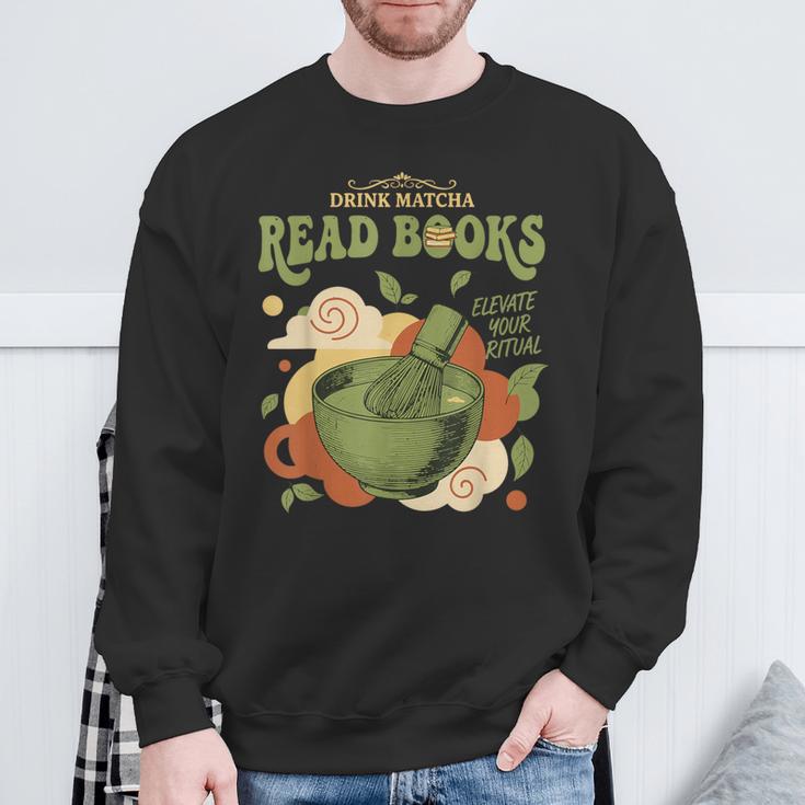 Drink Matcha Read Books Elevate Your Green Tea Ritual Sweatshirt Gifts for Old Men Drink Matcha Read Books Elevate Your Green Tea Ritual Sweatshirt Gifts for Old Men
