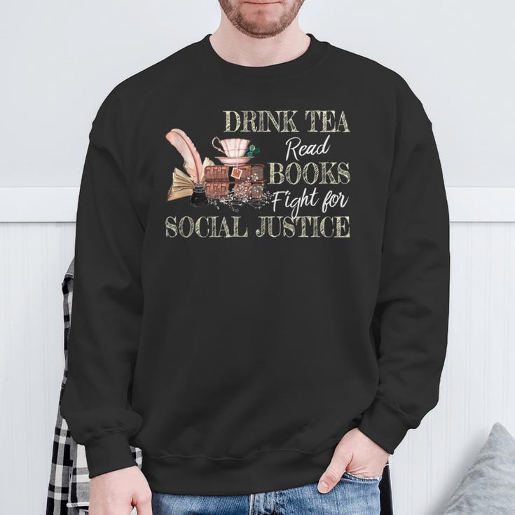 Drink Tea Read Books Fight For Social Justice Sweatshirt Gifts for Old Men