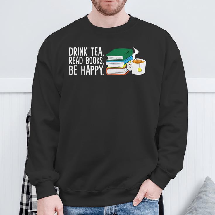 Drink Tea Read Books Be Happy Tea And Books Sweatshirt Gifts for Old Men Drink Tea Read Books Be Happy Tea And Books Sweatshirt Gifts for Old Men