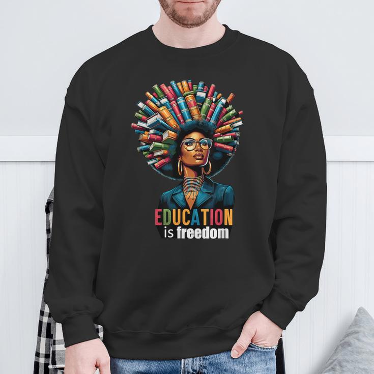 Education Is Freedom History Month Teacher Books Afro For Men Women Sweatshirt Gifts for Old Men