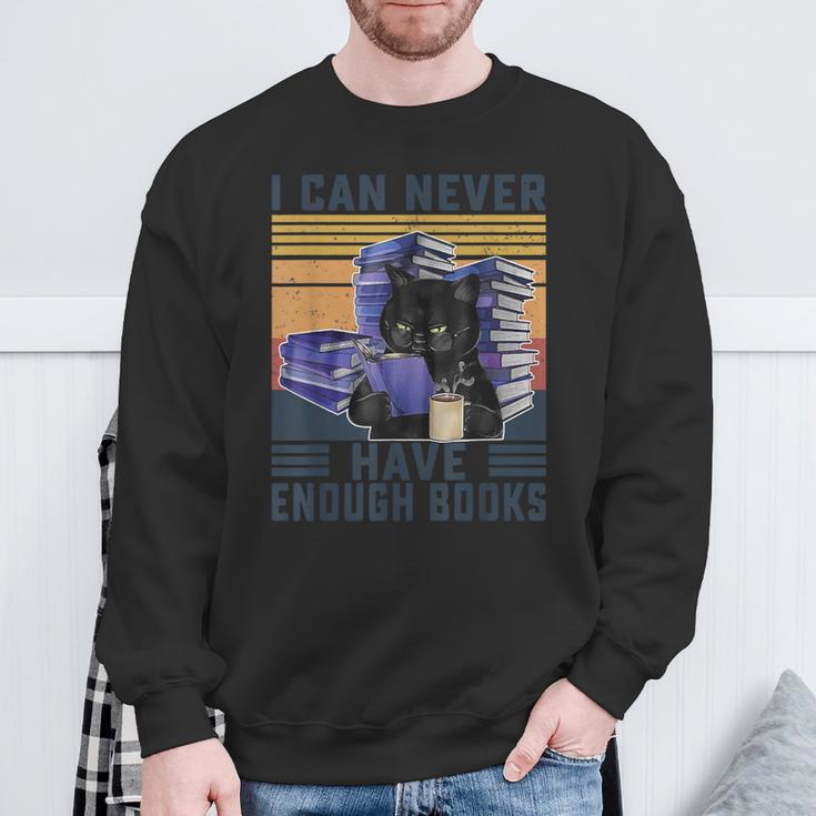 I Can Never Have Enough Books Bookworm Readers Teacher Men Women Sweatshirt Gifts for Old Men I Can Never Have Enough Books Bookworm Readers Teacher Men Women Sweatshirt Gifts for Old Men