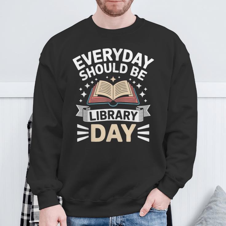 Everyday Should Be Library Day Book Fun Sweatshirt Gifts for Old Men