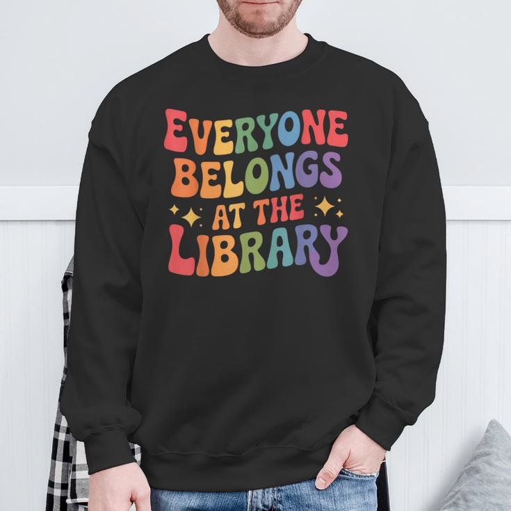Everyone Belongs At The Library Book Lovers Reading Advocacy Sweatshirt Gifts for Old Men Everyone Belongs At The Library Book Lovers Reading Advocacy Sweatshirt Gifts for Old Men
