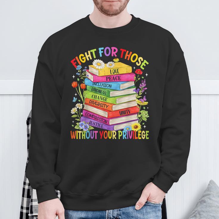 Fight For Those Without Your Privilege Book LGBT Men Women Sweatshirt Gifts for Old Men Fight For Those Without Your Privilege Book LGBT Men Women Sweatshirt Gifts for Old Men