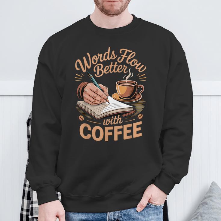 Words Flow Better Caffeine Coffee Drinker Book Writer Sweatshirt Gifts for Old Men