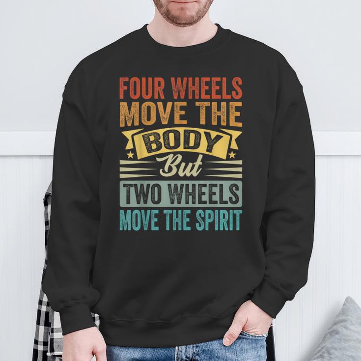 Four Wheels Move The Body But Two Wheels Move Thepirit スウェットシャツ 高齢者への贈り物