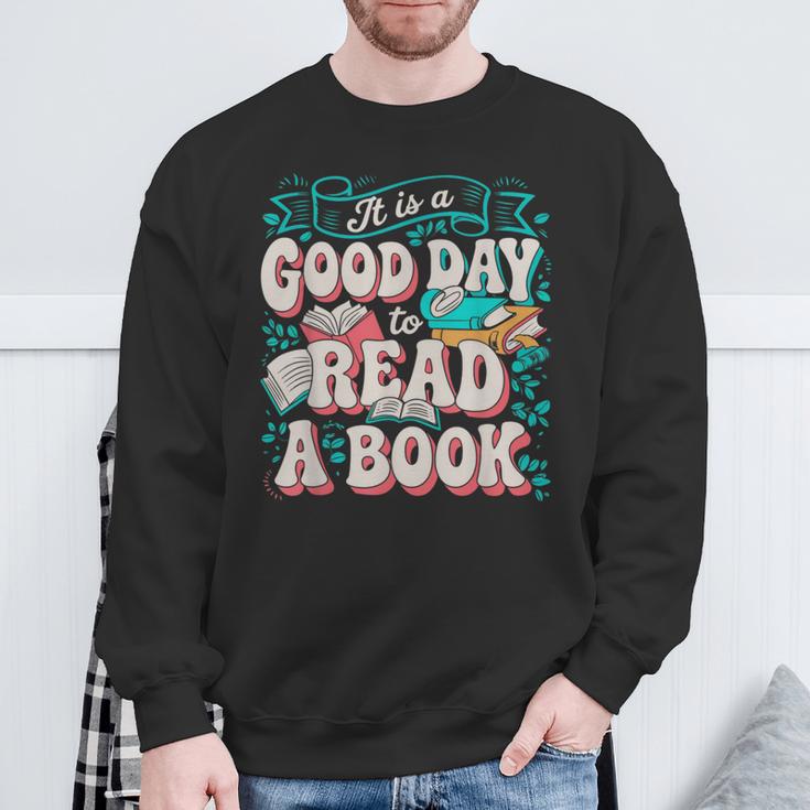 It Is A Good Day To Read A Book Reading Lovers Men Women Sweatshirt Gifts for Old Men It Is A Good Day To Read A Book Reading Lovers Men Women Sweatshirt Gifts for Old Men