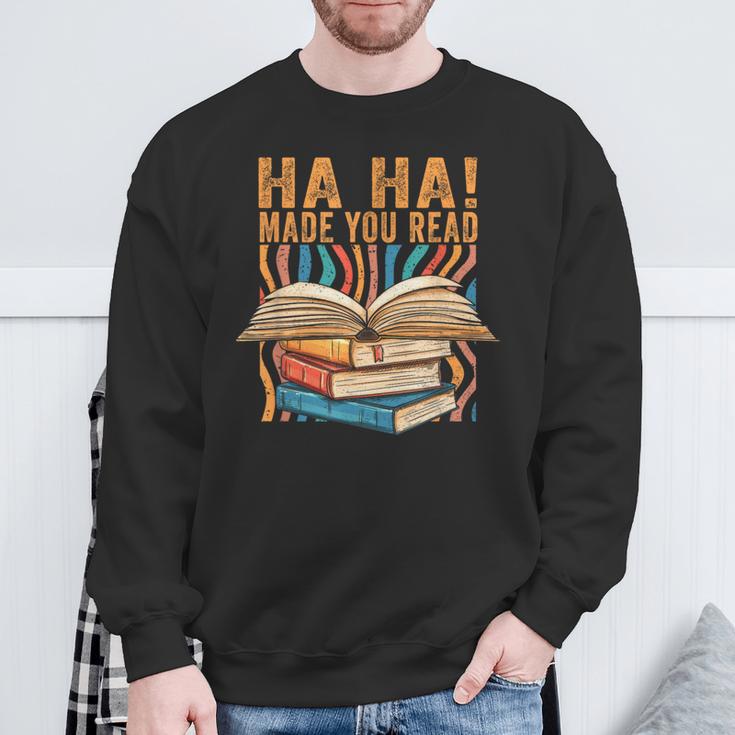 Ha Ha Made You Read Reading Quotes Bookish Book Lover Sweatshirt Gifts for Old Men Ha Ha Made You Read Reading Quotes Bookish Book Lover Sweatshirt Gifts for Old Men