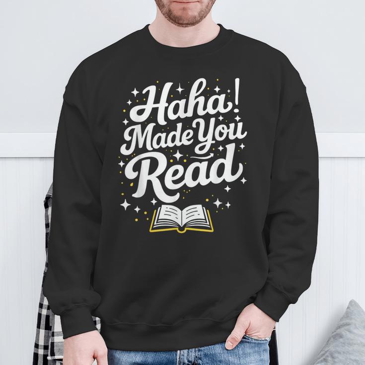 Haha Made You Read Books Bookworm Teacher Librarian Sweatshirt Gifts for Old Men