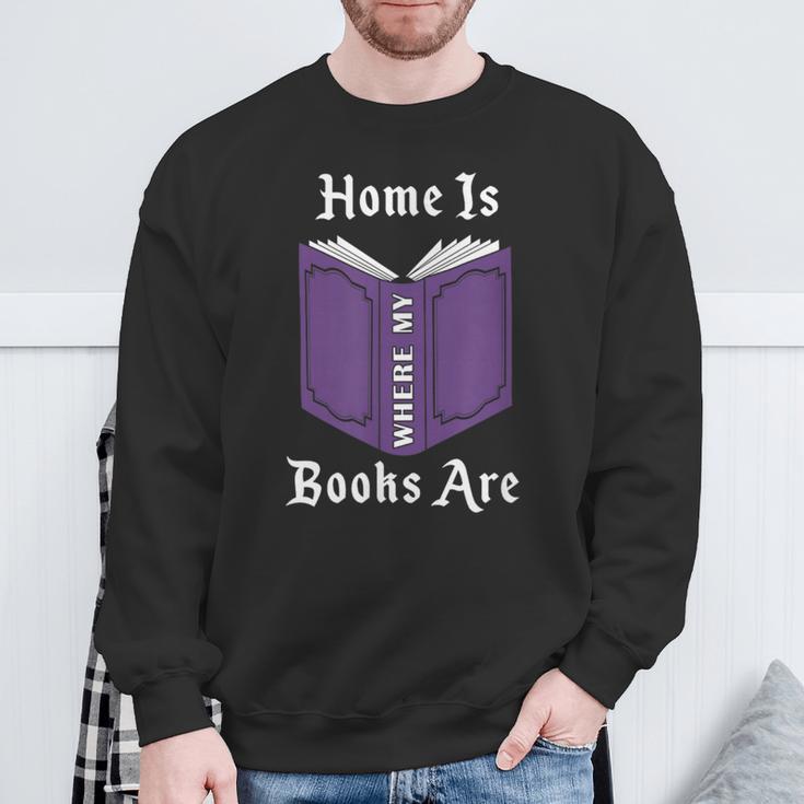 Home Is Where My Books Are Sweatshirt Gifts for Old Men