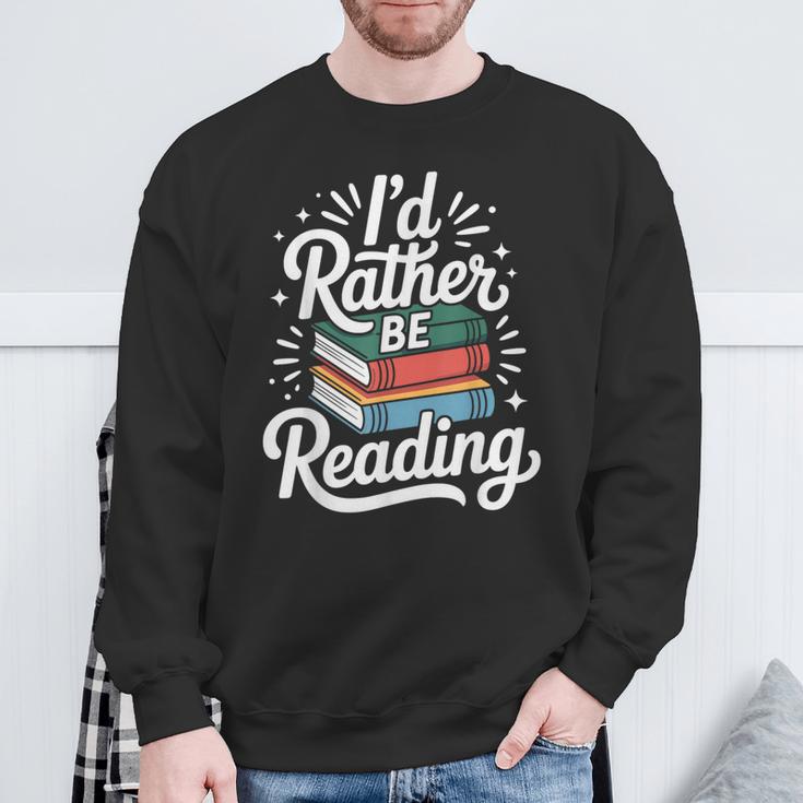 I'd Rather Be Reading Book Lover Sweatshirt Gifts for Old Men I'd Rather Be Reading Book Lover Sweatshirt Gifts for Old Men