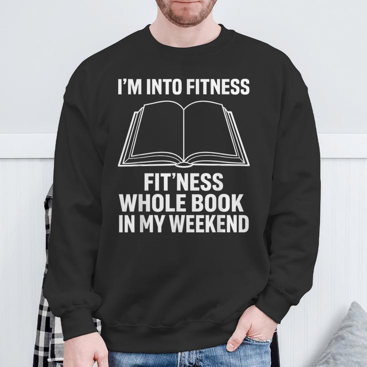 I’m Into Fitness Whole Book In My Weekend Reading Sweatshirt Gifts for Old Men