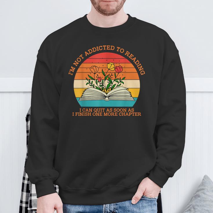 I'm Not Addicted To Reading Book Flower Vintage Quote Sweatshirt Gifts for Old Men