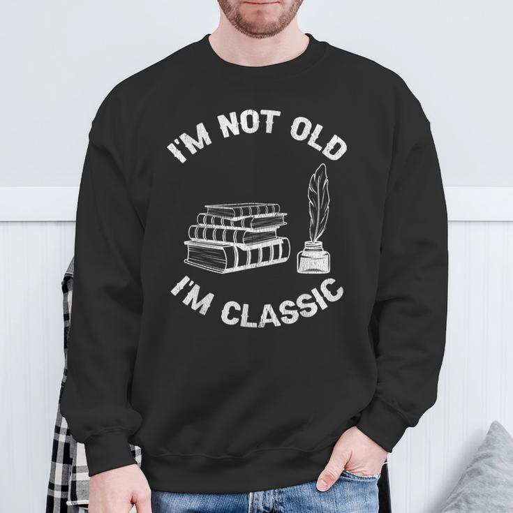 I'm Not Old I'm Classic Antique Book Lovers & Women's Sweatshirt Gifts for Old Men
