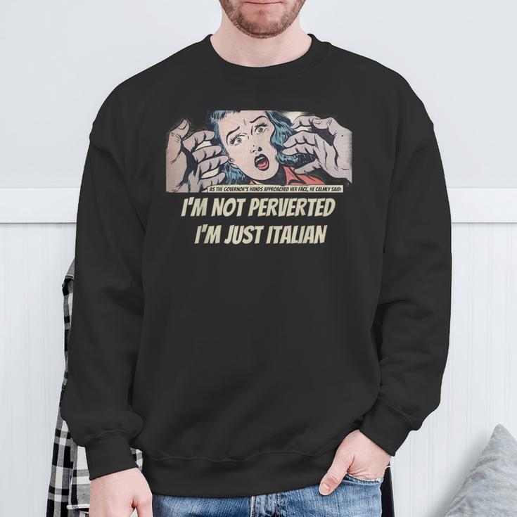 I’m Not Perverted I’m Just Italian In Comic Books Sweatshirt Gifts for Old Men