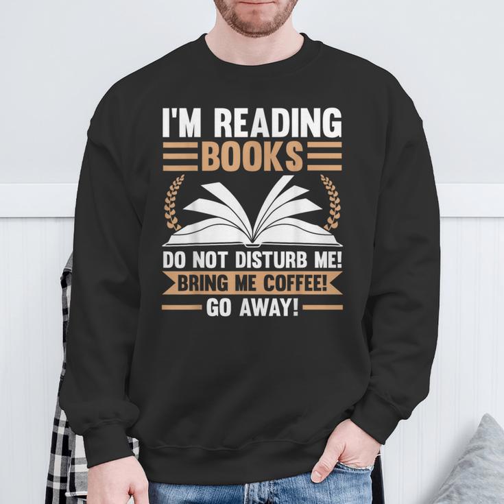 I'm Reading Books Do Not Disturb Me Read Sweatshirt Gifts for Old Men