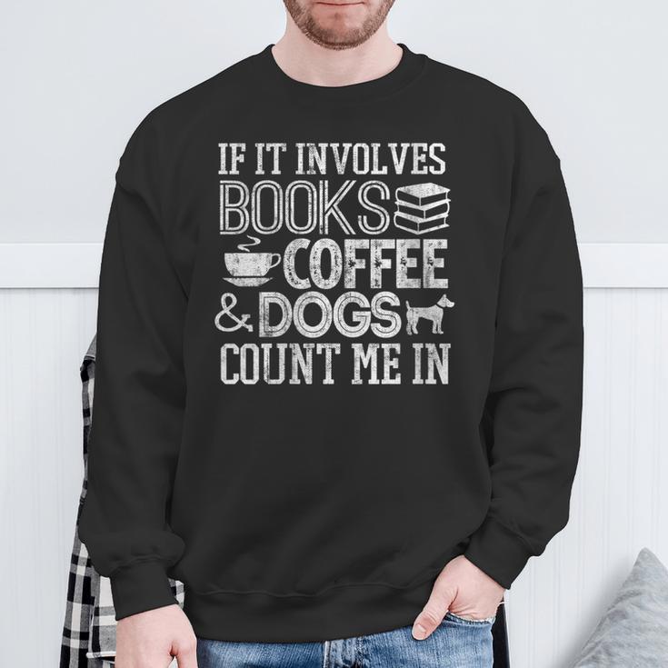 If It Involves Books Coffee Dogs Shirt Book Lover Read Tee Sweatshirt Gifts for Old Men