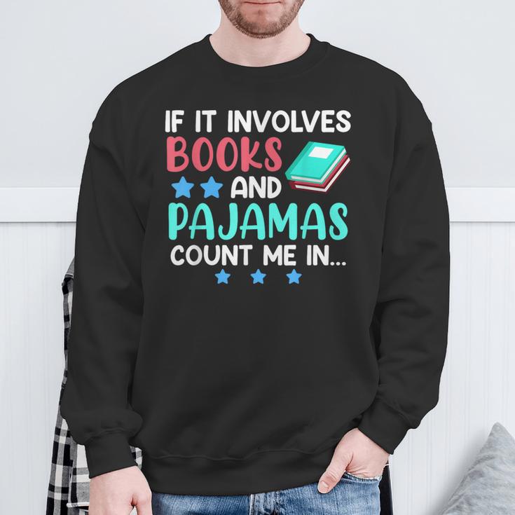 If It Involves Books And Pajamas Bookworm Books Sweatshirt Gifts for Old Men