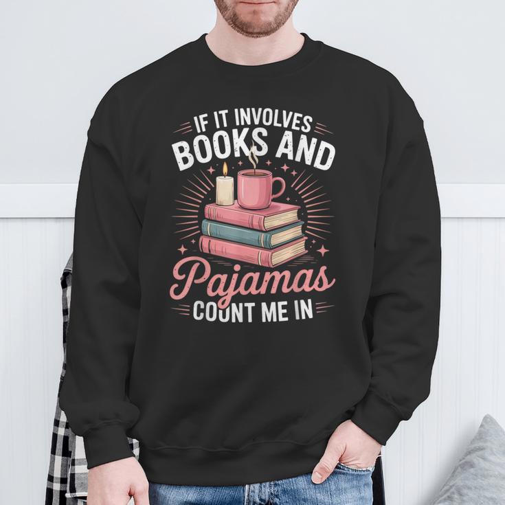 If It Involves Books And Pajamas Count Me In Book Lover Cozy Sweatshirt Gifts for Old Men