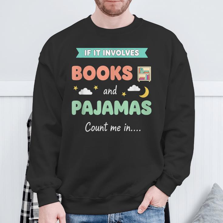 If IT Involves Books And Pajamas Count Me In Literary Reader Sweatshirt Gifts for Old Men