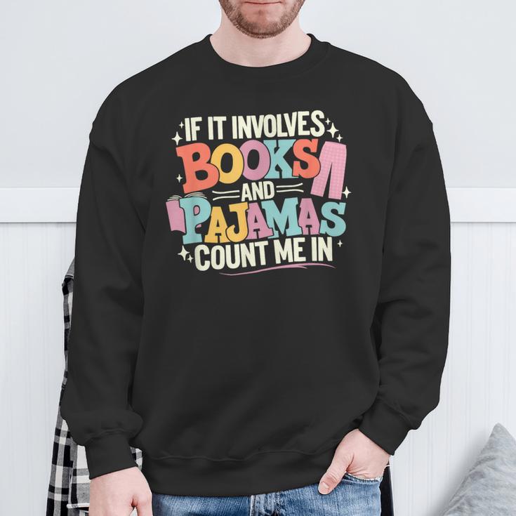 If It Involves Books And Pajamas Count Me In Reading Bedtime Sweatshirt Gifts for Old Men