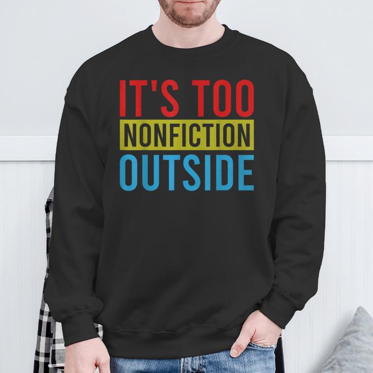 Its Too Nonfiction Outside Book Lovers Reading Vintage Sweatshirt Gifts for Old Men
