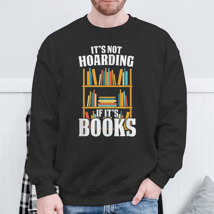 Its Not Hoarding If Its Books Bookworm Reading Hoarding Sweatshirt Gifts for Old Men Its Not Hoarding If Its Books Bookworm Reading Hoarding Sweatshirt Gifts for Old Men