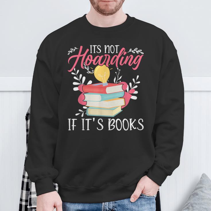 Its Not Hoarding If Its Books Hoarder Bookish Book Lovers Sweatshirt Gifts for Old Men