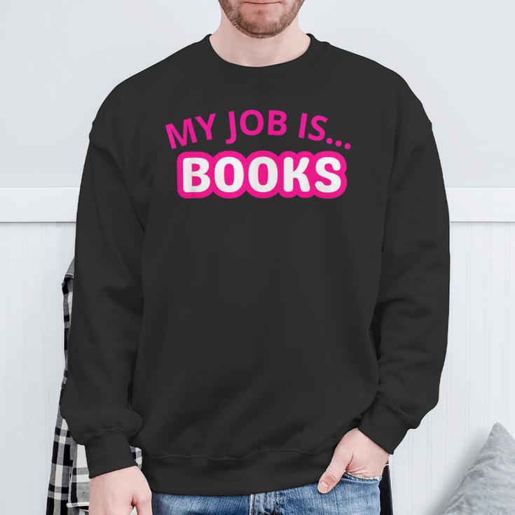 My Job Is Books Sweatshirt Gifts for Old Men