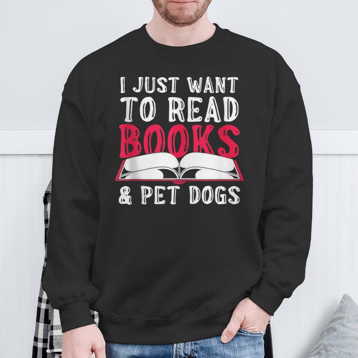 I Just Want To Read Books And Pet Dogs Cute Animal Reading Sweatshirt Gifts for Old Men I Just Want To Read Books And Pet Dogs Cute Animal Reading Sweatshirt Gifts for Old Men