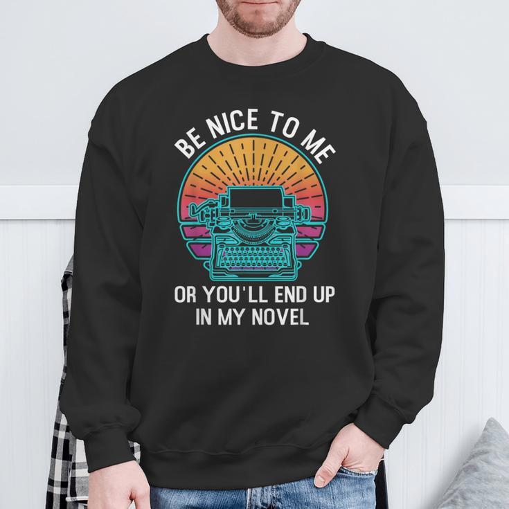 Be Kind To Me Or End Up In My Novel Writing Book Sweatshirt Gifts for Old Men