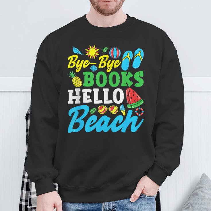 Last Day Of School Bye Bye Books Hello Beach Sweatshirt Gifts for Old Men