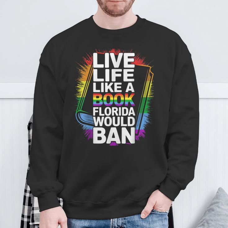 LGBTQ Quote Live Life Like A Banned Rainbow Book Sweatshirt Gifts for Old Men